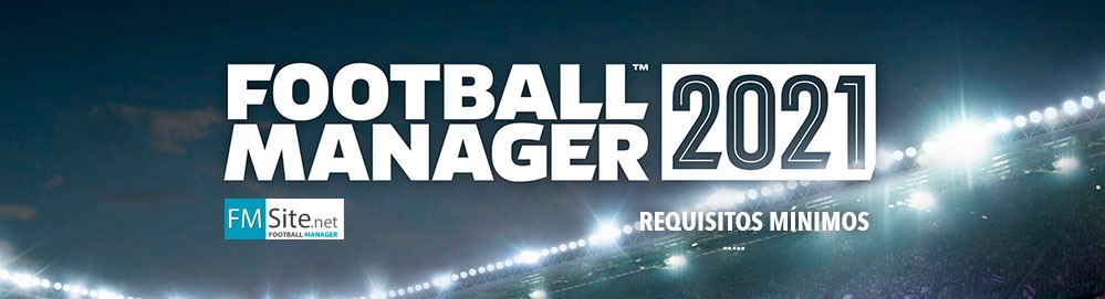 Requisitos Mínimos Football Manager 2021