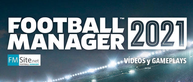 FM21 Vídeos y Gameplays sobre el Football Manager 2021