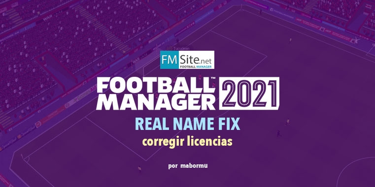 FM21 Real Name Fix - Corrector Licencias.