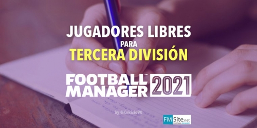 FM21 Jugadores interesantes para equipos de 3º Division de España (LIBRES)