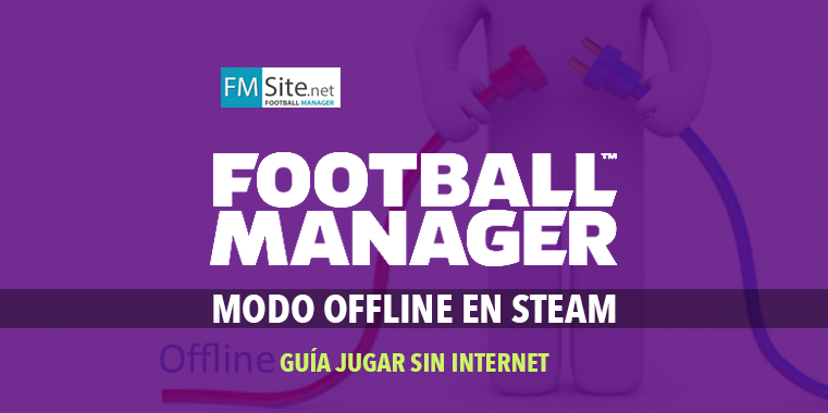 Cómo configurar Steam en Modo Offline y jugar al Football Manager sin internet