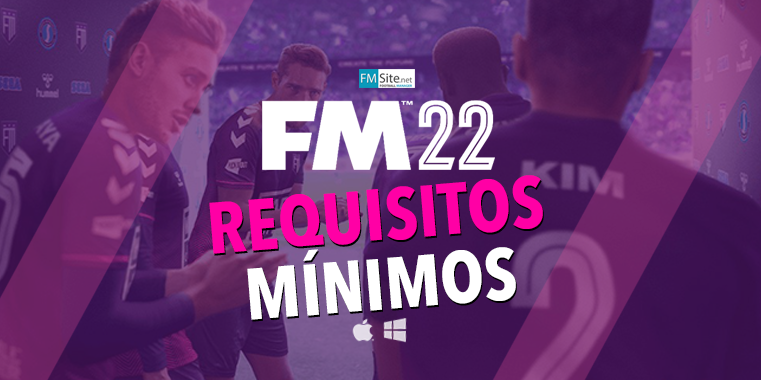 Requisitos Mínimos Football Manager 2022 - Football Manager