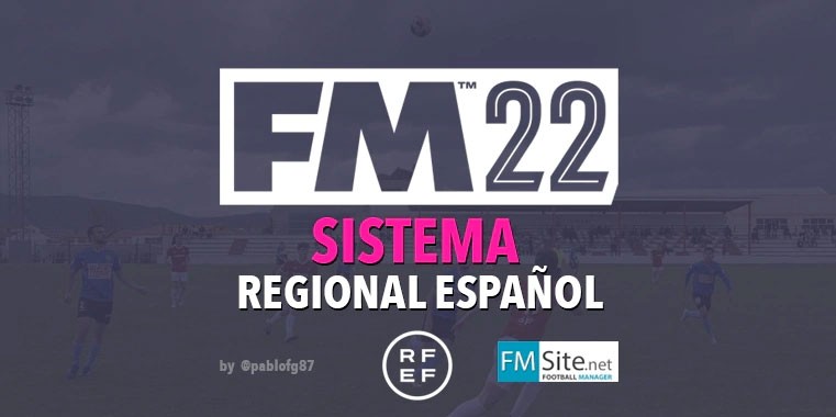 Sistema Regional Español + Copas Autonómicas + Ligas Juveniles FM22