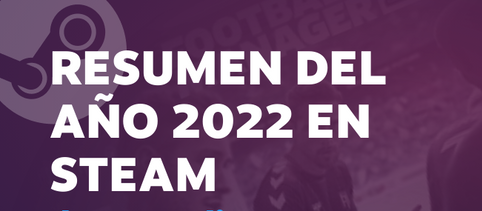 Resumen del año 2022 en STEAM. ¿Cuál es el vuestro?