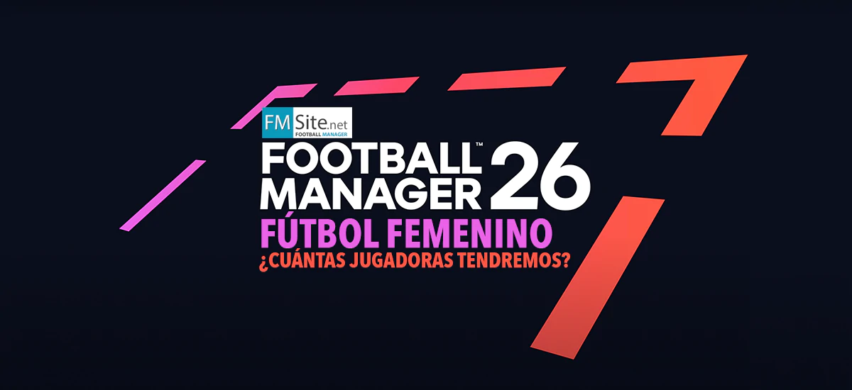 La DB del fútbol femenino en el FM26 podría superar las 30.000 futbolistas