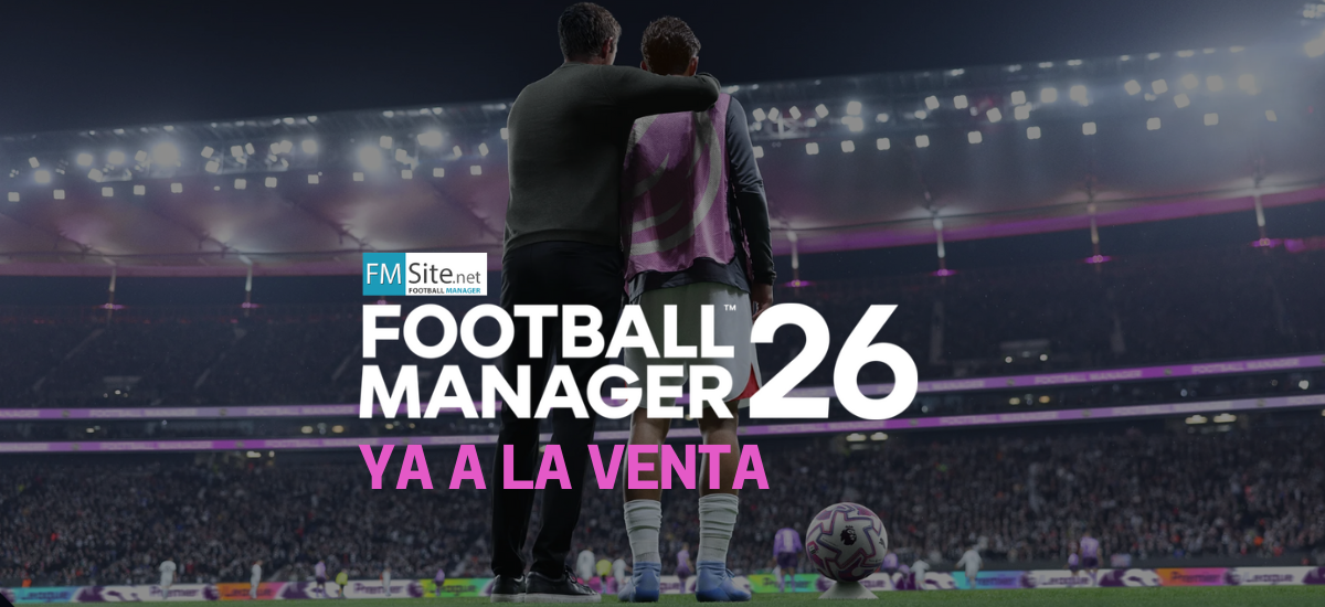 Football Manager 26 ya a la venta. ¡Compra ahora!